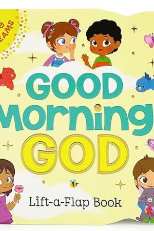 Good Morning, God   Lift a Flap Board book