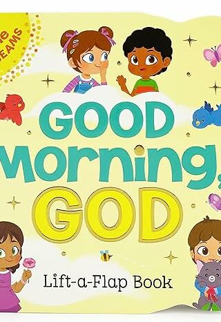 Good Morning, God   Lift a Flap Board book